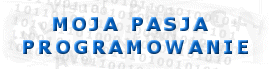 MOJA PASJA - PROGRAMOWANIE